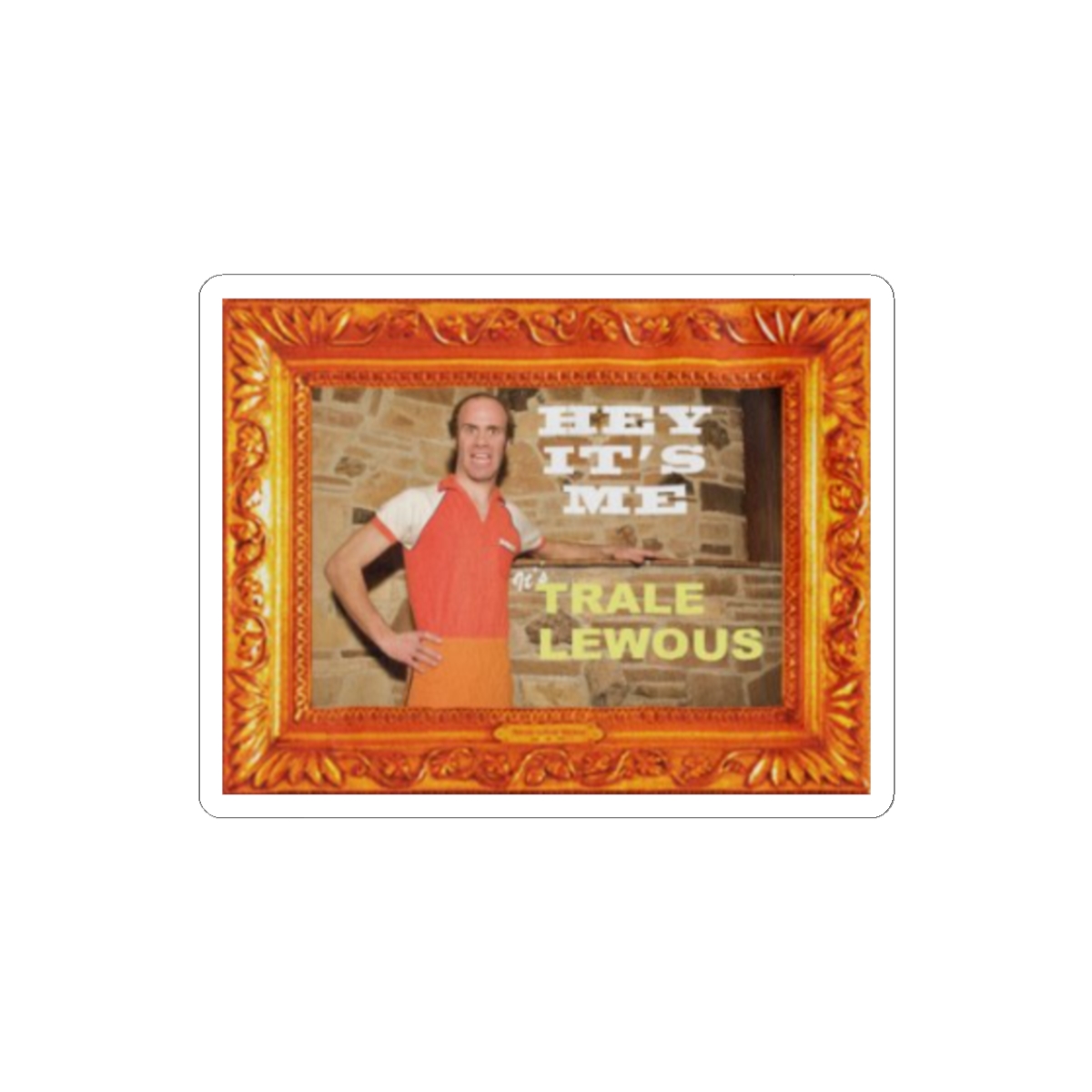 Hey It's Me Trale Lewous Sticker | Vintage Frame Photo Sticker Nathan Barnatt - Official Stickers merchandise